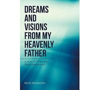Dreams And Visions From My Heavenly Father