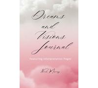 Dreams and Visions Journal: Featuring Interpretation Pages