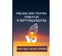 Dreams and Visions Through Scriptural Prayers