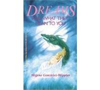 Dreams and What They Mean to You, Llewellyn's New Age Series Migene Gonzalez-Wippler (Auteur)