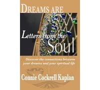 Dreams Are Letters from the Soul: Discover the Connections Between Your Dreams and Your Spiritual Life