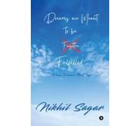 Dreams Are Meant To Be Fulfilled: When Dreams Meet Life...