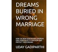 Dreams Buried in Wrong Marriage: How the New Generation Can Break Free from Wrong Marriages