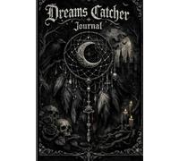 dreams catcher journal - turn your dreams into stories for adult dreamers