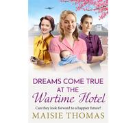 Dreams Come True at the Wartime Hotel The irresistible BRAND NEW addition to the uplifting 'Wartime Hotel' series from Maisie Thomas for 2026 - Maisie Thomas - Boldwood Books - ebook (ePub) - Livre