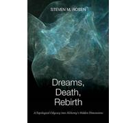 Dreams, Death, Rebirth: A Topological Odyssey Into Alchemy's Hidden Dimensions by Steven M. Rosen (2014-10-01)