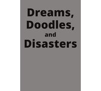 Dreams, Disasters, and Doodles: A space for everything from brilliance to beautiful chaos.
