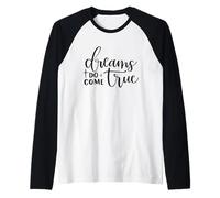 Dreams Do Come True Inspiration Positive et motivante Manche Raglan