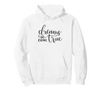 Dreams Do Come True Inspiration Positive et motivante Sweat à Capuche