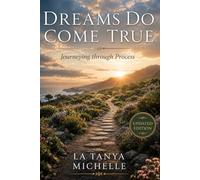 Dreams Do Come True: Journeying Through Process