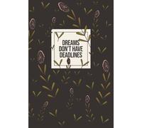 Dreams Don't Have Deadlines: Unique Diary for Daily Reflections and Personal Growth