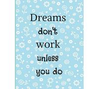 Dreams don't work unless you do