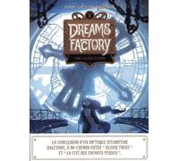 Dreams Factory Intégrale - Tome 1, La Neige Et L'acier - Tome 2, La Chrysalide Des Coeurs