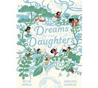 Dreams for our Daughters by Ruth Doyle Ruth Doyle (Auteur)