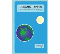Dreams Happen: Not only when you’re sleeping