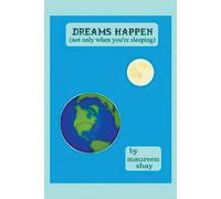 Dreams Happen (Not Only When You're Sleeping)