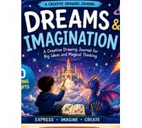 Dreams & Imagination: A Creative Drawing Journal for Big Ideas and Magical Thinking