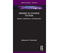 Dreams in Chinese Fiction: Spiritism, Aestheticism, and Nationalism