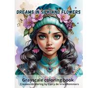 Dreams in silk and flowers: Grayscale coloring book for adults