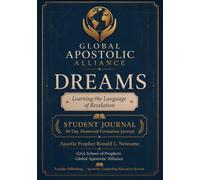 DREAMS: LEARNING THE LANGUAGE OF REVELATION: A 30-Day GAA Dream Documentation, Dissection & Interpretation Journal