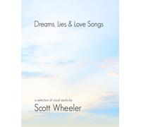 Dreams, Lies And Love Songs: Songs By Scott Wheeler