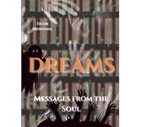 Dreams: Messages From The Soul.