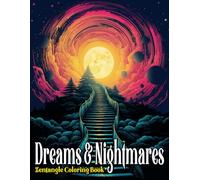 Dreams & Nightmares: A Dark and Dreamy Zentangle Coloring Book for Adults - 60 Intricate Scenes to Escape Into or Escape From