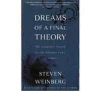 Dreams of a Final Theory: The Scientist's Search for the Ultimate Laws of Nature
