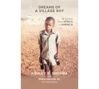 Dreams Of A Village Boy: My Journey From Africa To America