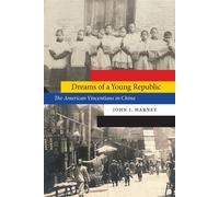 Dreams of a Young Republic The American Vincentians in China - John J. Harney - University of Nebraska Press - ebook (ePub) - Livre
