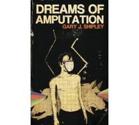 Dreams of Amputation