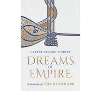 Dreams of Empire: A History of the Ottomans