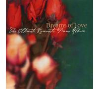 Dreams of Love - Dreams of Love: Ultimate Romantic Piano