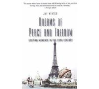 Dreams Of Peace And Freedom: Utopian Moments In The Twentieth Century