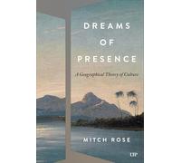 Dreams of Presence: A Geographical Theory of Culture
