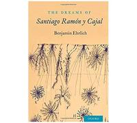 Dreams Of Santiago Ramón Y Cajal