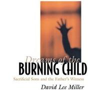 Dreams of the Burning Child by David Lee Miller David Lee Miller (Auteur)