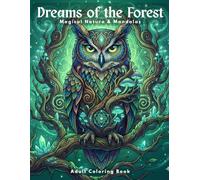 Dreams of the Forest: An Adult Coloring Book with Magical Animals, Mandalas, and Nature Patterns for Stress Relief and Relaxation