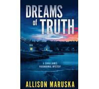 Dreams of Truth: A Sonia James Paranormal Mystery