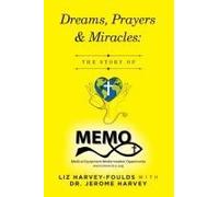 Dreams, Prayers & Miracles:: The Story Of Memo Paperback Book By Liz Harvey-Foulds