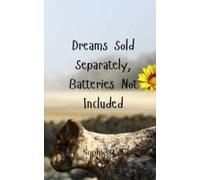 Dreams Sold Separately, Batteries Not Included