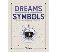 Dreams & Symbols: 300 Simple Ways to Decode Your Dreams