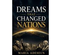 Dreams That Changed Nations: An Encounter Through Visions and Destiny