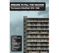 Dreams To Fill The V - Dreams To Fill The Vacuum: Sound Of Sheffield 1978-1988 B