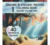 Dreams & Visions Coloring Book Nature Volume One: A World Of Creative Fun With Dreams & Visions Nature Coloring Book