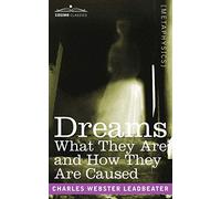 Dreams: What They Are and How They Are Caused