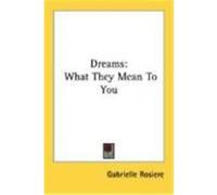 Dreams: What They Mean to You Rosiere, Gabrielle (Auteur)