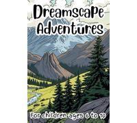 Dreamscape Adventures: 15 Thrilling Tales of Courage, Curiosity, and Magical Journeys