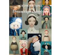 Dreamscape Daughters Scrapbook Paper: High Quality Illustrations Of Peoples, For Ephemera, Mixed Media, and More.