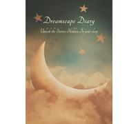 DreamScape Diary; Unlock the Stories Hidden in Your Sleep: A Guided Dream Journal to Record and Track the Thoughts of the Subconscious Mind and Lucid ... Vivid Imagery Space | 140 Pages | 7x10 inches